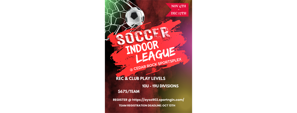 Registration for the Indoor Soccer League is OPEN thru Oct 11th.